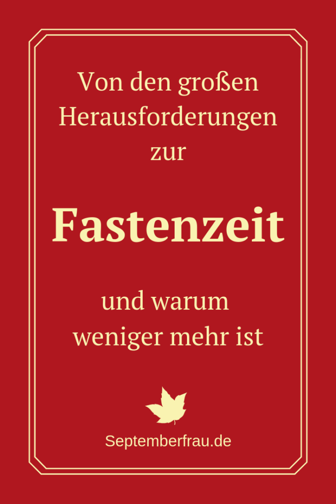 Fastenzeit mehr Frust oder mehr Freude? Septemberfrau
